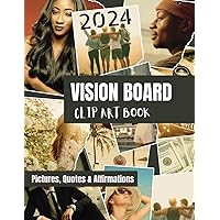 2024 Vision Board Clip Art Book: Success Magazine with Inspiring Words and Pictures to Manifest Your Dreams. Reality Kit Supplies for Women, Girls, Men & Black Boys. Gift for Adults, Teens & Seniors.
