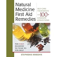 The Natural Medicine First Aid Remedies: Self-Care Treatments for 100+ Common Conditions The Natural Medicine First Aid Remedies: Self-Care Treatments for 100+ Common Conditions Kindle Paperback