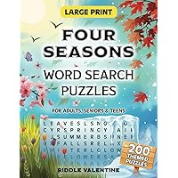Four Seasons Word Search Puzzles for Adults Large Print: 200 Puzzles with 2400 Unique Words - Spring, Summer, Fall and Winter Themed Wordfinds. Stress ... Teens. A Fun Way to Embrace Changing Seasons.