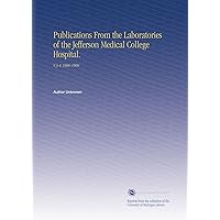 Publications From the Laboratories of the Jefferson Medical College Hospital.: V.3-4 1906-1908 Publications From the Laboratories of the Jefferson Medical College Hospital.: V.3-4 1906-1908 Paperback