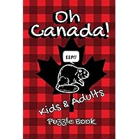 Oh Canada Puzzle Book for Everyone: Funny Puzzle Book packed with Canadian Wordsearches, Crosswords and Mazes.