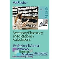 Veterinary Pharmacy, Medications & Calculations:: Professional Manual (VetFacts) Veterinary Pharmacy, Medications & Calculations:: Professional Manual (VetFacts) Hardcover Kindle Paperback