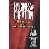 Engines of Creation: The Coming Era of Nanotechnology (Anchor Library of Science) Engines of Creation: The Coming Era of Nanotechnology (Anchor Library of Science) Paperback Hardcover
