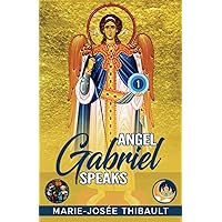 Angel Gabriel Speaks - Book 1