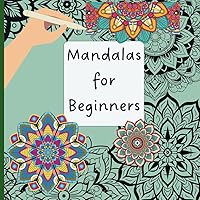 Mandala Magic: A Beginner's Coloring Adventure: Fun easy mandalas for beginners, great for teens or adults