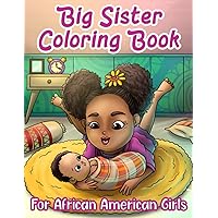 Big Sister Coloring Book For African American Girls: Activity Book (Word Searches, Scrambles, Mazes): For Little Brown Black Girls With Natural Hair: With Positive Quotes (Black Girls Coloring Books)
