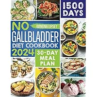 NO GALLBLADDER DIET COOKBOOK: 1500 Days Worth Of Delicious And Nutrient Recipes, Tips, Tricks, And A Convenient Meal Plan For People Without A Gallbladder To Live Good And Eat Healthy Again NO GALLBLADDER DIET COOKBOOK: 1500 Days Worth Of Delicious And Nutrient Recipes, Tips, Tricks, And A Convenient Meal Plan For People Without A Gallbladder To Live Good And Eat Healthy Again Paperback