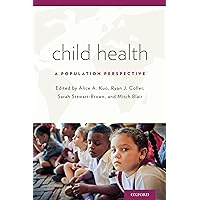 Child Health: A Population Perspective Child Health: A Population Perspective Paperback Kindle Mass Market Paperback