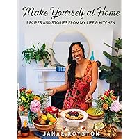 Make Yourself at Home: Recipes and Stories from my Life & Kitchen