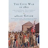 The Civil War of 1812: American Citizens, British Subjects, Irish Rebels, & Indian Allies The Civil War of 1812: American Citizens, British Subjects, Irish Rebels, & Indian Allies Paperback Audible Audiobook Kindle Hardcover Audio CD