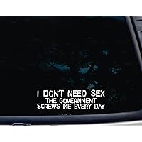 I DON'T NEED SEX The Government Screws Me Every Day - 8