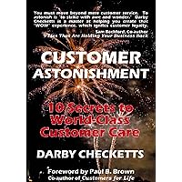 Customer Astonishment: 10 Secrets to World-Class Customer Care Customer Astonishment: 10 Secrets to World-Class Customer Care Paperback Kindle