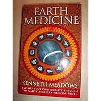 Earth Medicine: Explore Your Individuality Through the Native American Medicine Wheel Earth Medicine: Explore Your Individuality Through the Native American Medicine Wheel Hardcover Kindle Paperback