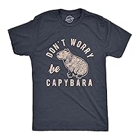 Mens Dont Worry Be Capybara T Shirt Funny Sarcastic Parody Lyrics Tee for Guys