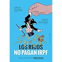 Los ricos no pagan IRPF: Claves para afrontar el debate fiscal (Ensayo) (Spanish Edition) Los ricos no pagan IRPF: Claves para afrontar el debate fiscal (Ensayo) (Spanish Edition) Kindle Paperback