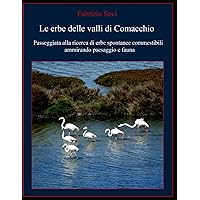 Le erbe delle valli di Comacchio: Passeggiata alla ricerca di erbe spontanee commestibili ammirando paesaggio e fauna (Italian Edition)