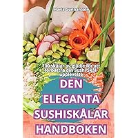 Den Eleganta Sushiskålar Handboken (Swedish Edition)