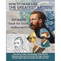 How To Draw Like The Greatest Artists: The Masters Edition by Pencil Palette