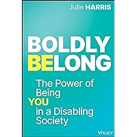 Boldly Belong: The Power of Being You In a Disabling Society Boldly Belong: The Power of Being You In a Disabling Society Hardcover