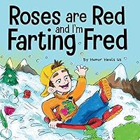 Roses are Red, and I'm Farting Fred: A Funny Story About Famous Landmarks and a Boy Who Farts (Farting Adventures) Roses are Red, and I'm Farting Fred: A Funny Story About Famous Landmarks and a Boy Who Farts (Farting Adventures) Paperback Audible Audiobook Kindle Hardcover