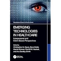 Emerging Technologies in Healthcare (Rehabilitation Science in Practice Series)