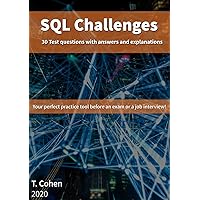 SQL Challenges: 30 Test Questions With Answers & Explanations