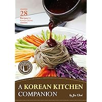 A Korean Kitchen Companion: 28 Recipes for Korean Dishes A Korean Kitchen Companion: 28 Recipes for Korean Dishes Kindle Paperback Spiral-bound