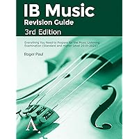 IB Music Revision Guide, 3rd Edition: Everything you need to prepare for the Music Listening Examination (Standard and Higher Level 2019–2021) IB Music Revision Guide, 3rd Edition: Everything you need to prepare for the Music Listening Examination (Standard and Higher Level 2019–2021) Paperback Kindle