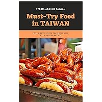 Must-Try Food in Taiwan: Taste Authentic Taiwan Food With Local People