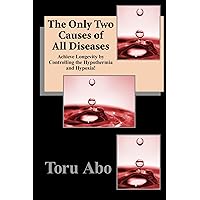 The Only Two Causes of All Diseases The Only Two Causes of All Diseases Kindle Paperback