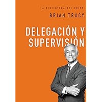Delegación y supervisión (La biblioteca del éxito nº 5) (Spanish Edition) Delegación y supervisión (La biblioteca del éxito nº 5) (Spanish Edition) Kindle Audible Audiobook Hardcover