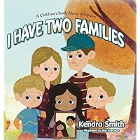 I have Two Families: A Children's Book About Adoption I have Two Families: A Children's Book About Adoption Hardcover Kindle Paperback