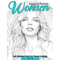Women Grayscale Portrait, Art Coloring Book for Teens & Adults: 48 Beautiful Realistic Women Portraits . Illustrations for to practice face, skin ... shadows. (Grayscale Realistic Women Portrait) Women Grayscale Portrait, Art Coloring Book for Teens & Adults: 48 Beautiful Realistic Women Portraits . Illustrations for to practice face, skin ... shadows. (Grayscale Realistic Women Portrait) Paperback