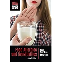 Food Allergies and Sensitivities: Your Questions Answered (Q&A Health Guides) Food Allergies and Sensitivities: Your Questions Answered (Q&A Health Guides) Kindle Hardcover