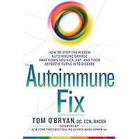 The Autoimmune Fix: How to Stop the Hidden Autoimmune Damage That Keeps You Sick, Fat, and Tired Before It Turns Into Disease The Autoimmune Fix: How to Stop the Hidden Autoimmune Damage That Keeps You Sick, Fat, and Tired Before It Turns Into Disease Hardcover Audible Audiobook Kindle Audio CD