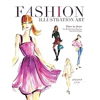 Fashion Illustration Art: How to Draw Fun & Fabulous Figures, Trends and Styles Fashion Illustration Art: How to Draw Fun & Fabulous Figures, Trends and Styles Paperback Kindle