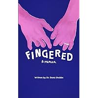 Fingered: A Memoir Fingered: A Memoir Kindle Paperback Hardcover