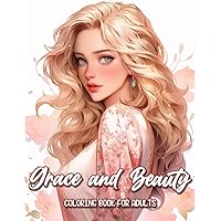 Grace and Beauty Coloring Book: Adult Coloring Book Featuring Breathtaking Portraits of Beautiful Women in Grayscale Grace and Beauty Coloring Book: Adult Coloring Book Featuring Breathtaking Portraits of Beautiful Women in Grayscale Paperback
