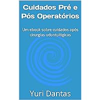 Cuidados Pré e Pós Operatórios: Um ebook sobre cuidados após cirurgias odontológicas (Portuguese Edition)
