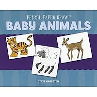 Baby Animals (Pencil, Paper, Draw!) Baby Animals (Pencil, Paper, Draw!) Spiral-bound