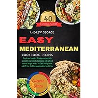 Easy Mediterranean recipes: Simple and complex delicious recipes with accessible ingredients illustrated with full and colorful images with a 40 Days ... 20 free Mediterranean cooking health tips. Easy Mediterranean recipes: Simple and complex delicious recipes with accessible ingredients illustrated with full and colorful images with a 40 Days ... 20 free Mediterranean cooking health tips. Paperback