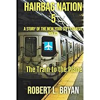 HAIRBAG NATION: A Story of the New York City Transit Police: Book5: Train to the Plane