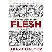 Flesh: Bringing the Incarnation Down to Earth Flesh: Bringing the Incarnation Down to Earth Paperback Audible Audiobook Kindle Audio CD