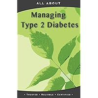 All About Managing Type 2 Diabetes (All About Books) All About Managing Type 2 Diabetes (All About Books) Kindle Paperback