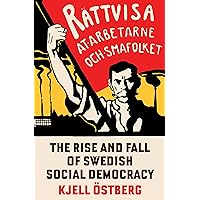 The Rise and Fall of Swedish Social Democracy The Rise and Fall of Swedish Social Democracy Paperback Kindle