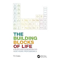 The Building Blocks of Life: A Nutrition Foundation for Healthcare Professionals The Building Blocks of Life: A Nutrition Foundation for Healthcare Professionals Kindle Hardcover Paperback