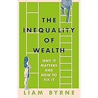 The Inequality of Wealth: Why it Matters and How to Fix it The Inequality of Wealth: Why it Matters and How to Fix it Kindle Audible Audiobook Hardcover
