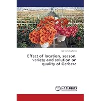 Effect of location, season, variety and solution on quality of Gerbera