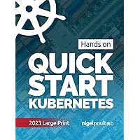 Quick Start Kubernetes: Large-print Quick Start Kubernetes: Large-print Paperback