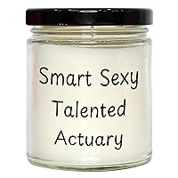 Smart Sexy Talented Actuary Gifts | Funny Actuary Gifts for Father's Day | 9oz Vanilla Soy Candle | Gifts from Son or Daughter | Actuary Gifts for Men and Women
